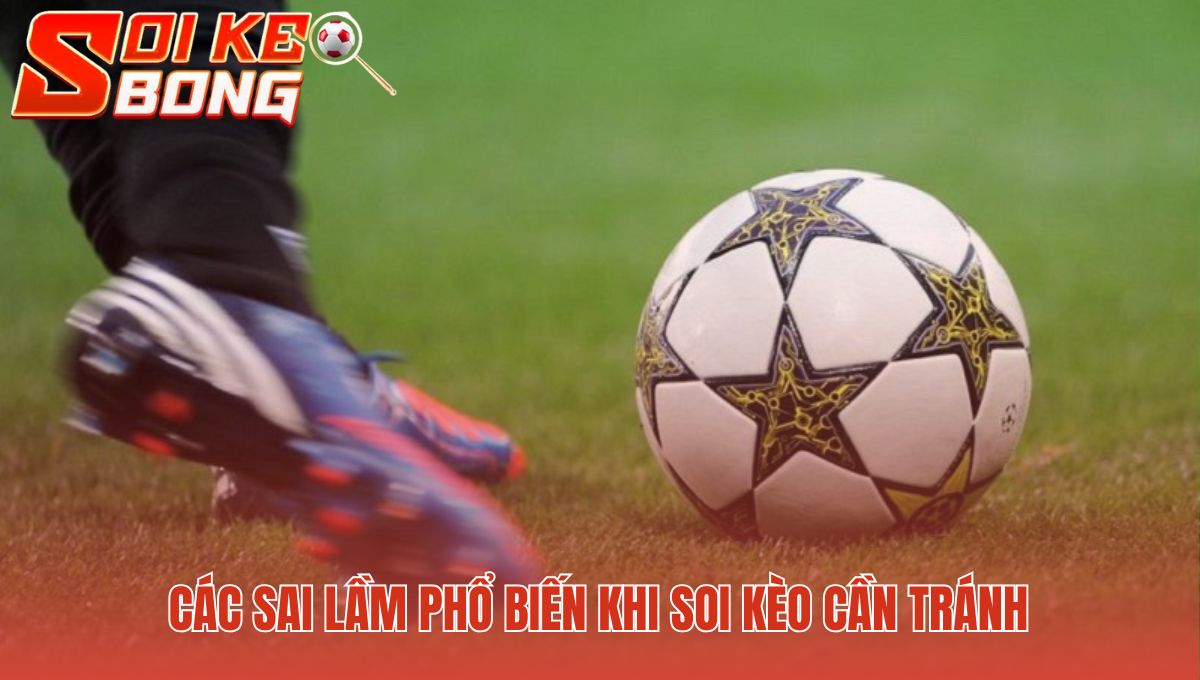 Những sai lầm thường gặp khi soi kèo là bẫy tâm lý và thói quen