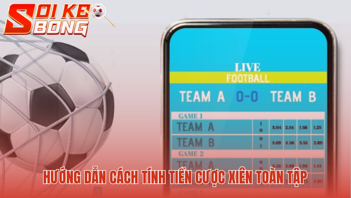 Giải thích công thức tính tiền cho mọi kết quả cược xiên