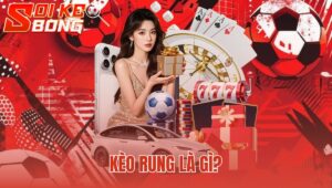 Kèo Rung Là Gì