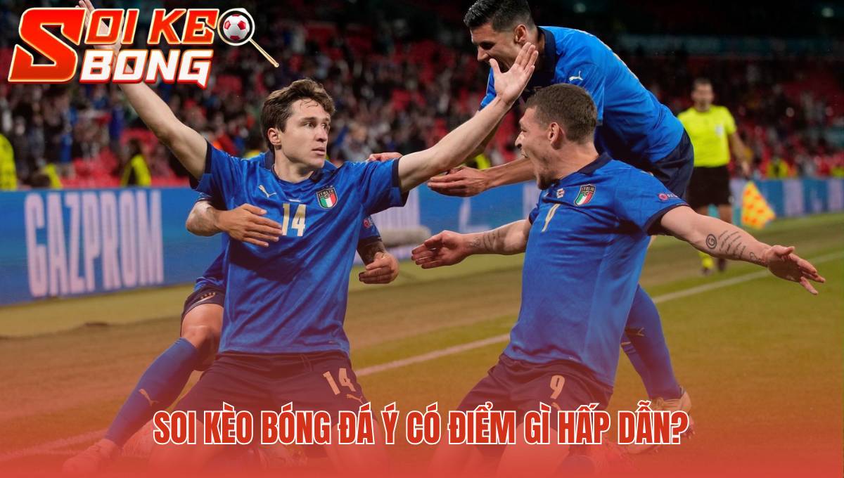 soi keo bong da y co diem gi hap dan