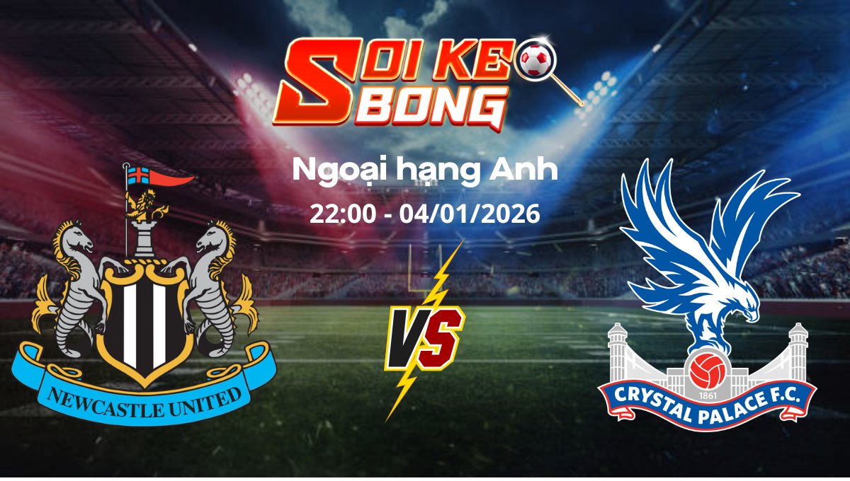 Soi kèo Newcastle vs Crystal Palace
