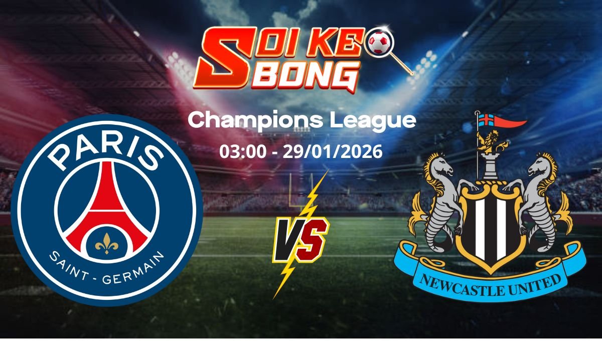 Soi kèo PSG vs Newcastle