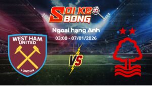 Soi kèo West Ham vs Nottingham