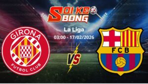 Soi kèo Girona vs Barcelona