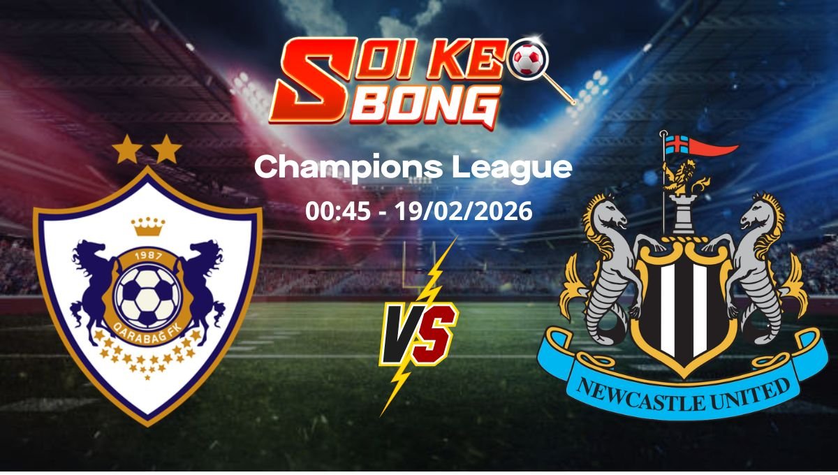 Soi kèo Qarabag vs Newcastle
