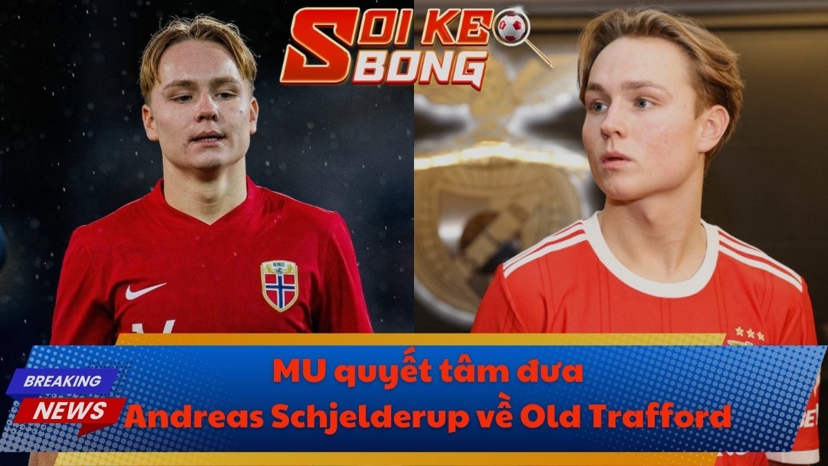 MU quyết tâm đưa Andreas Schjelderup về Old Trafford