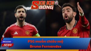 PSG muốn chiêu mộ Bruno Fernandes