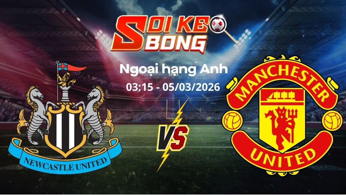 Soi kèo Newcastle vs Man United