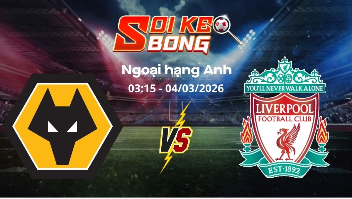 Soi kèo Wolves vs Liverpool