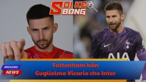 Tottenham bán Guglielmo Vicario cho Inter