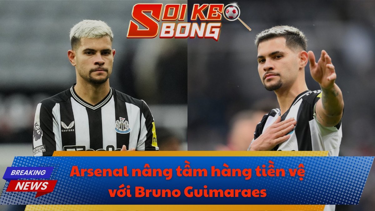 Arsenal nâng tầm hàng tiền vệ với Bruno Guimaraes