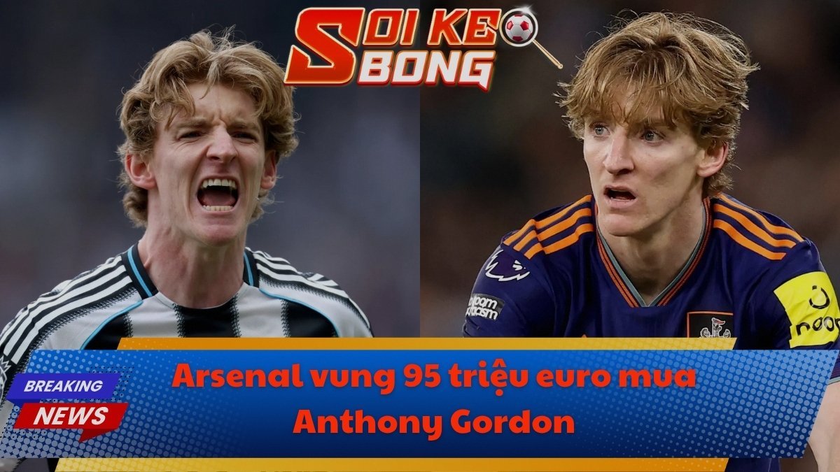 Arsenal vung 95 triệu euro mua Anthony Gordon