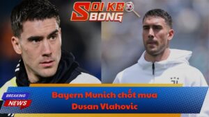 Bayern Munich chốt mua Dusan Vlahovic