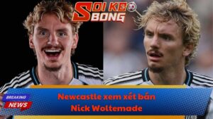 Newcastle xem xét bán Nick Woltemade