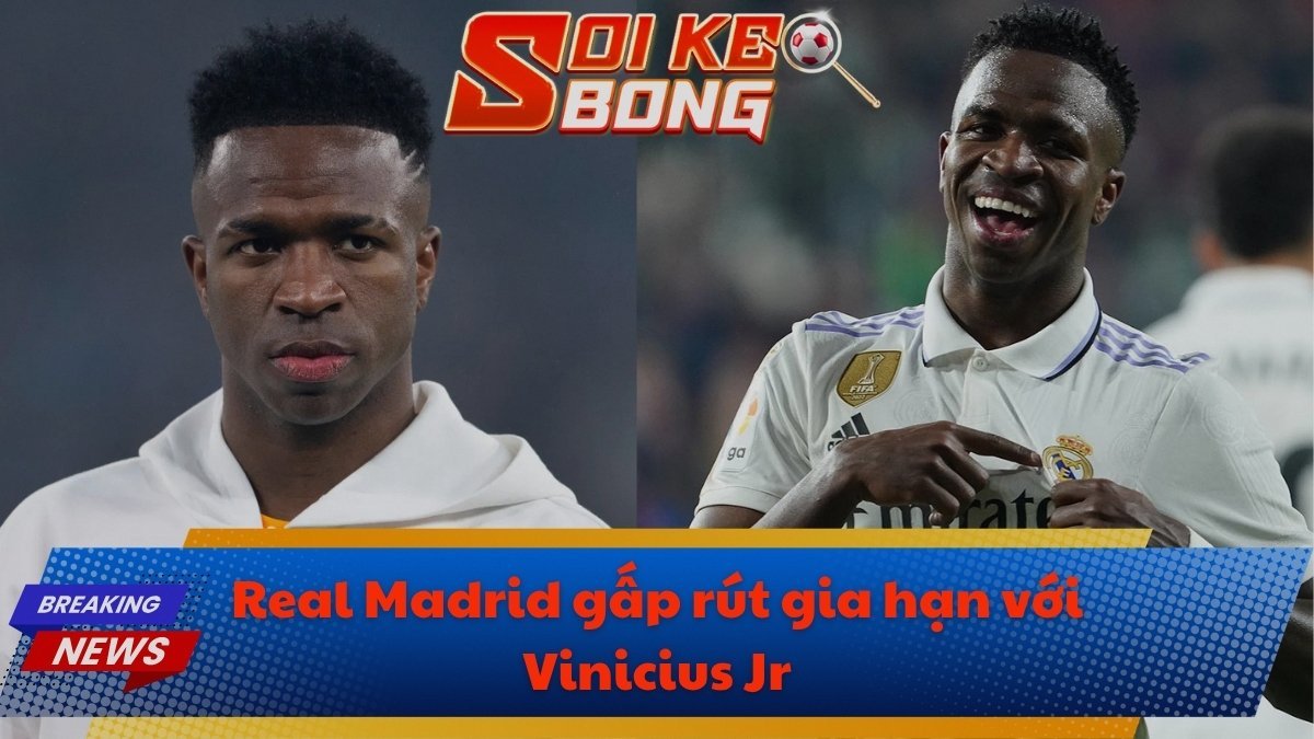Real Madrid gấp rút gia hạn với Vinicius Jr