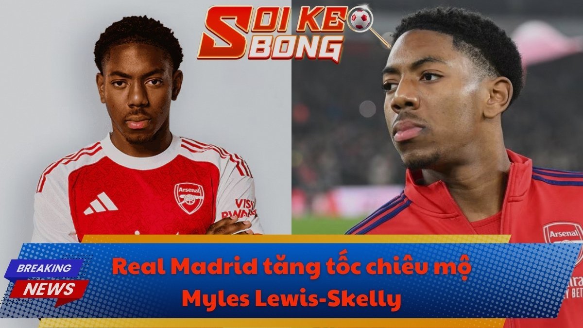 Real Madrid tăng tốc chiêu mộ Myles Lewis-Skelly