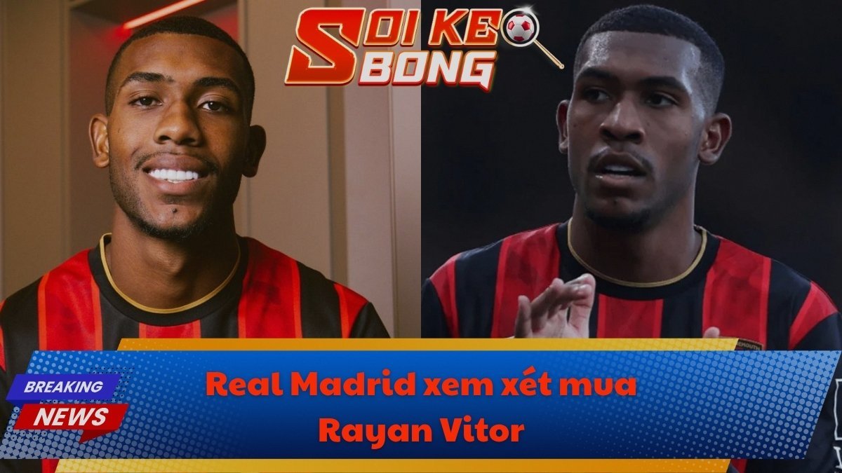 Real Madrid xem xét mua Rayan Vitor