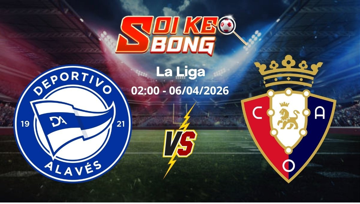 Soi kèo Alaves vs Osasuna ngày 06/04 | La Liga