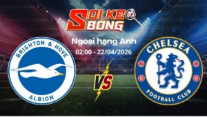 Soi kèo Brighton vs Chelsea ngày 22/04 | Ngoại hạng Anh