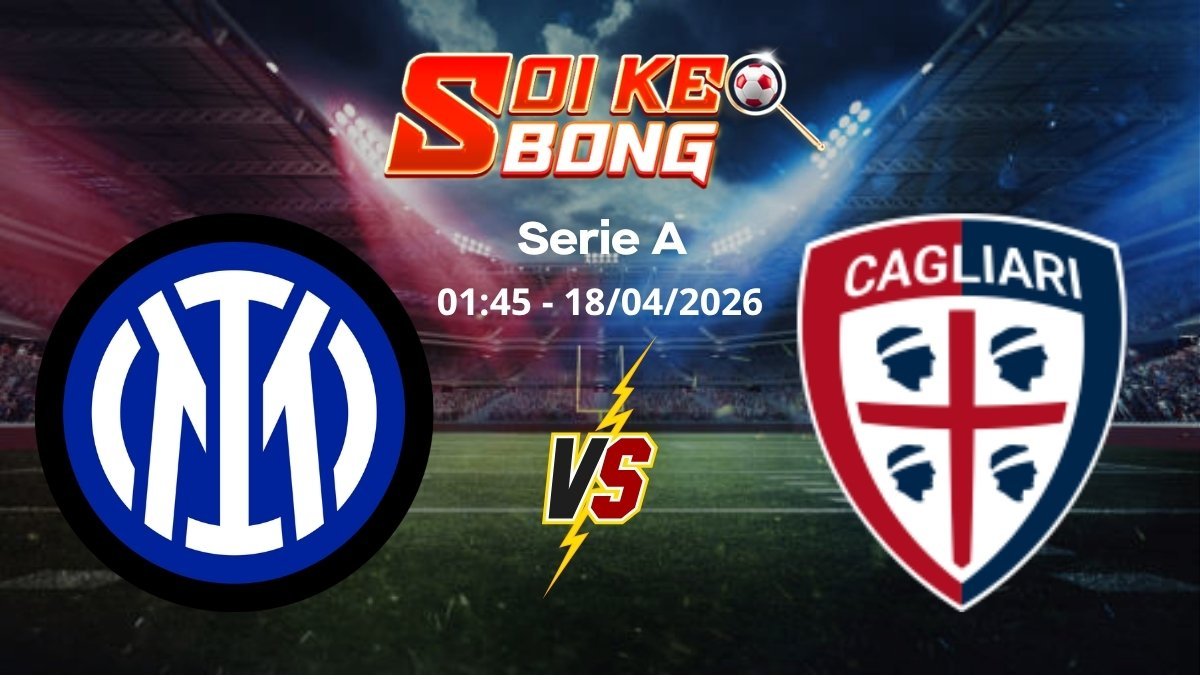 Soi kèo Inter vs Cagliari ngày 18/04 | Serie A