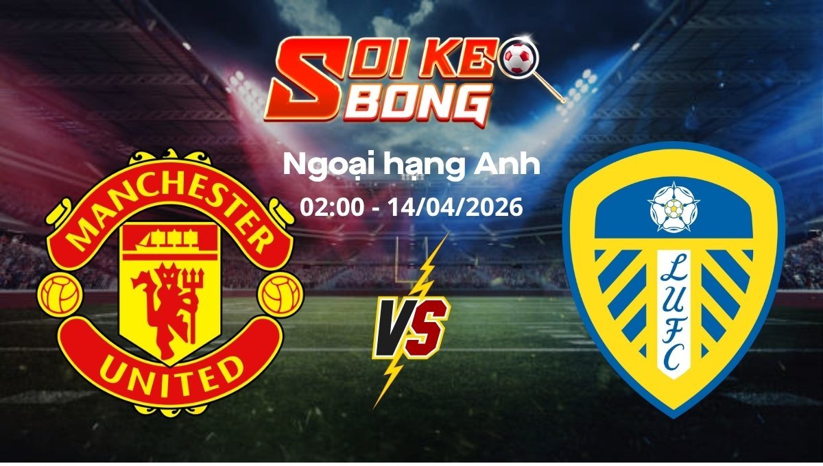 Soi kèo Man Utd vs Leeds