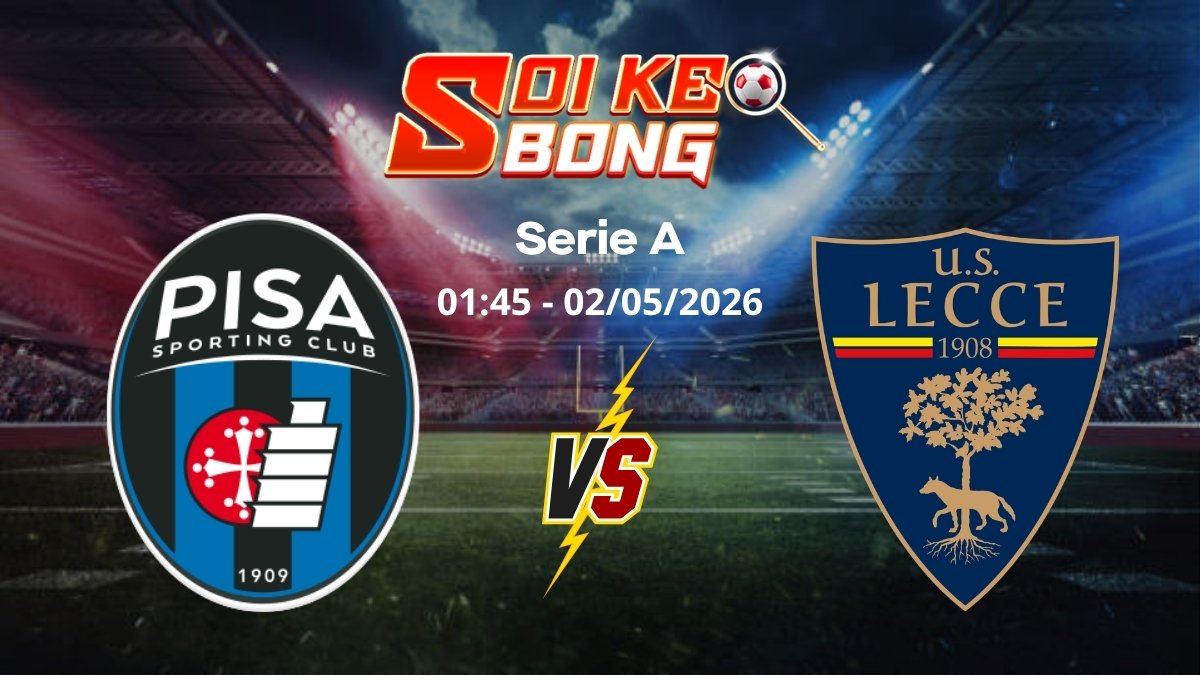 Soi kèo Pisa vs Lecce ngày 02/05 | Serie A