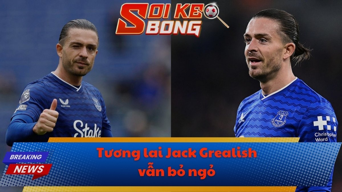 Tương lai Jack Grealish vẫn bỏ ngỏ