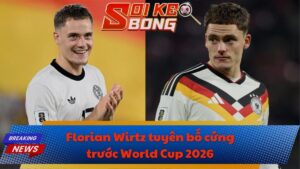 Florian Wirtz tuyên bố cứng trước World Cup 2026