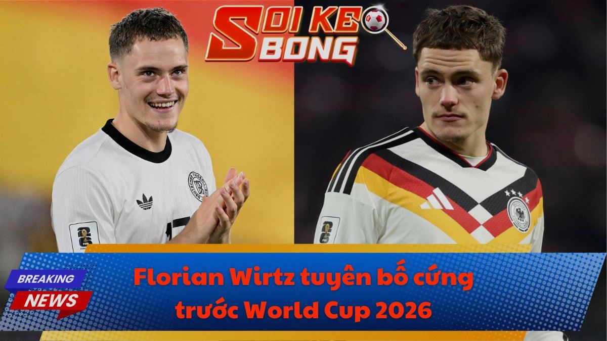 Florian Wirtz tuyên bố cứng trước World Cup 2026