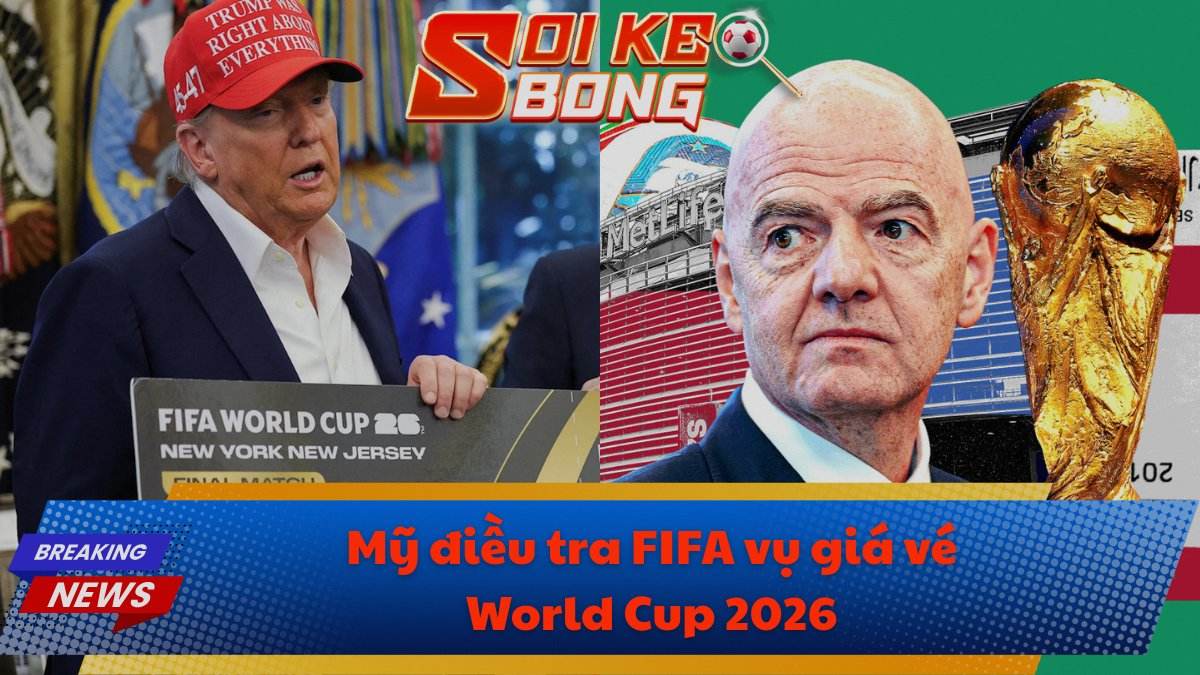 Mỹ điều tra FIFA vụ giá vé World Cup 2026