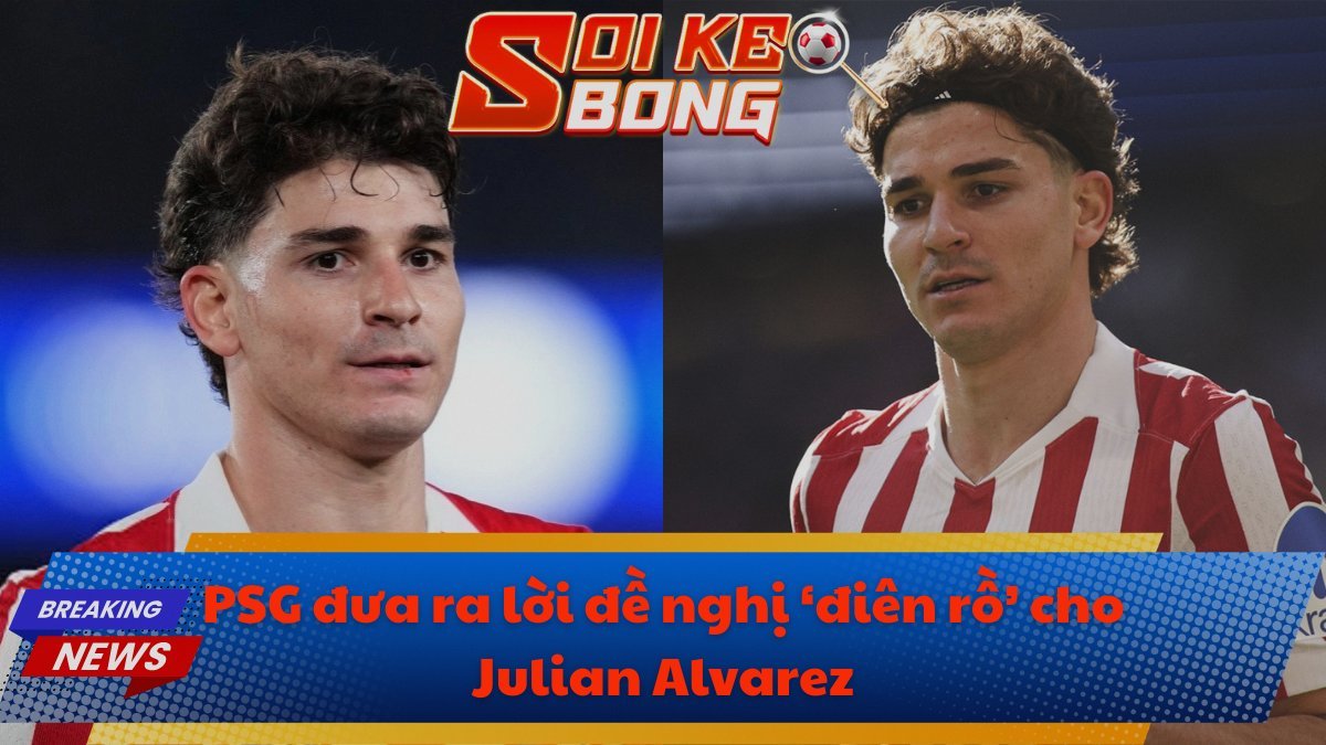PSG đưa ra lời đề nghị ‘điên rồ’ cho Julian Alvarez