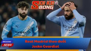 Real Madrid theo đuổi Josko Gvardiol