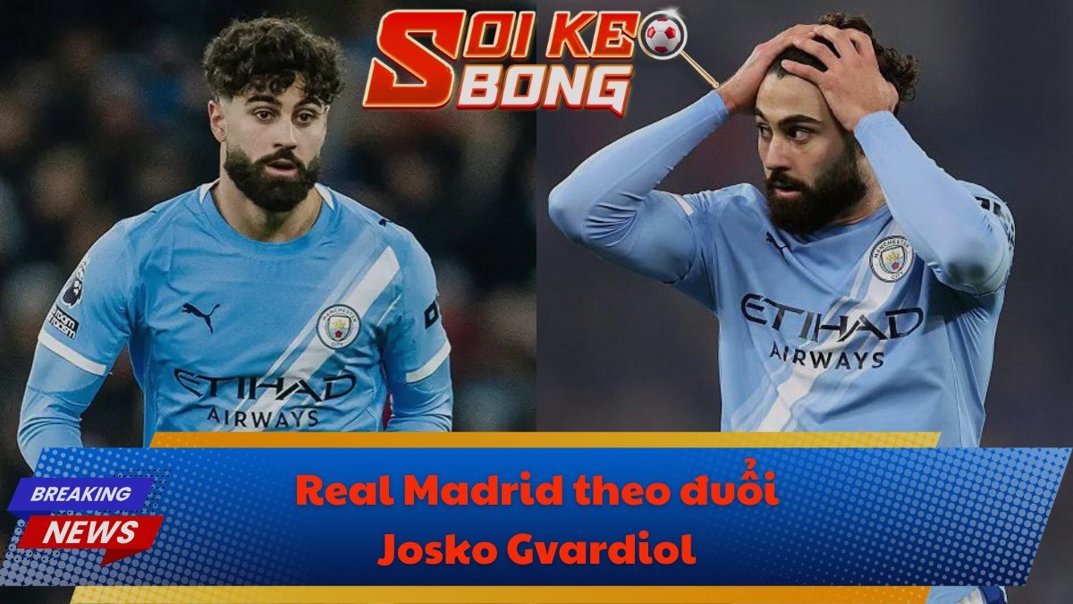 Real Madrid theo đuổi Josko Gvardiol