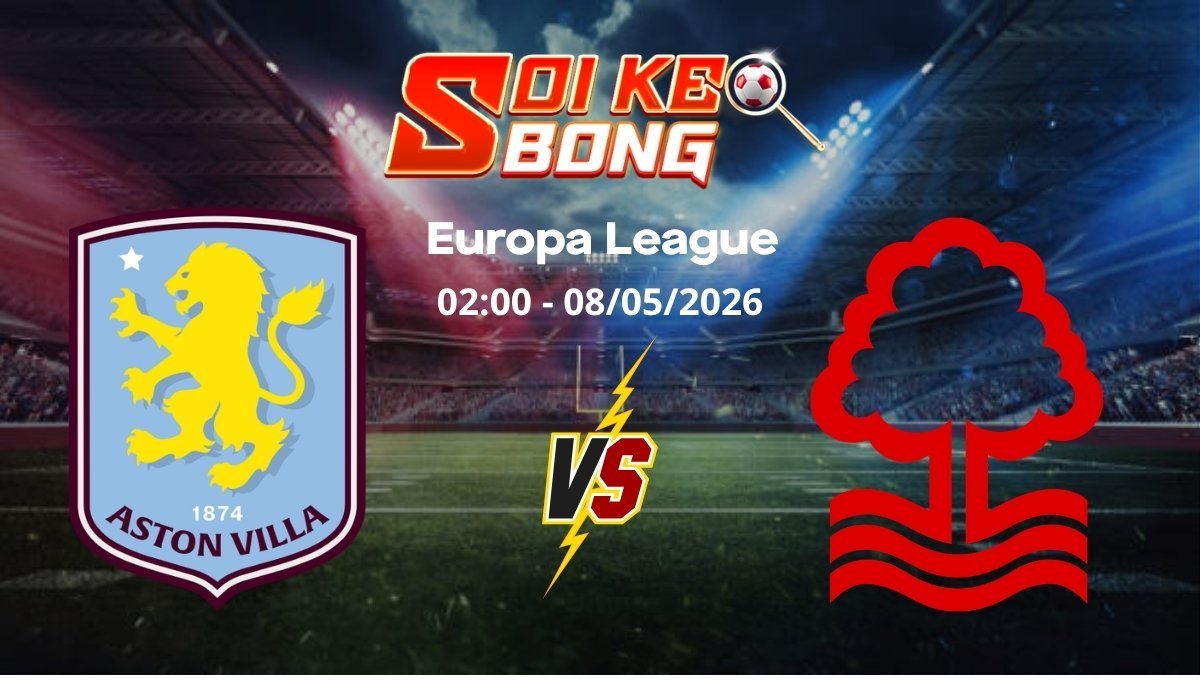 Soi kèo Aston Villa vs Nottingham ngày 08/05 | Europa League