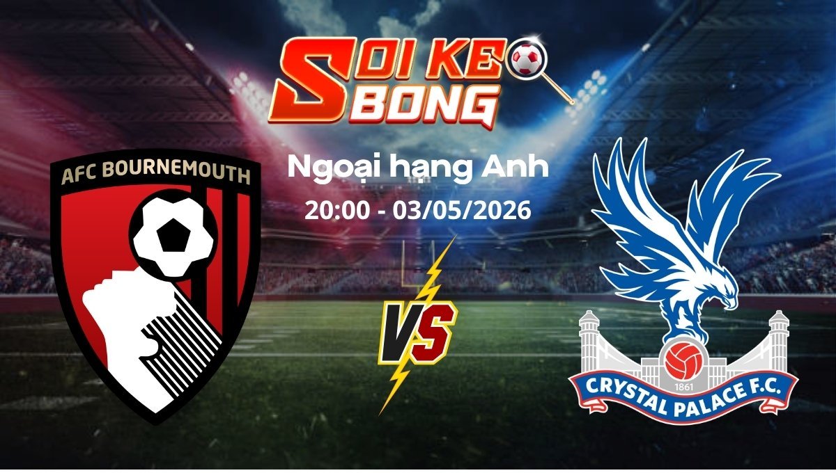 Soi kèo Bournemouth vs Crystal Palace ngày 03/05 | Ngoại hạng Anh
