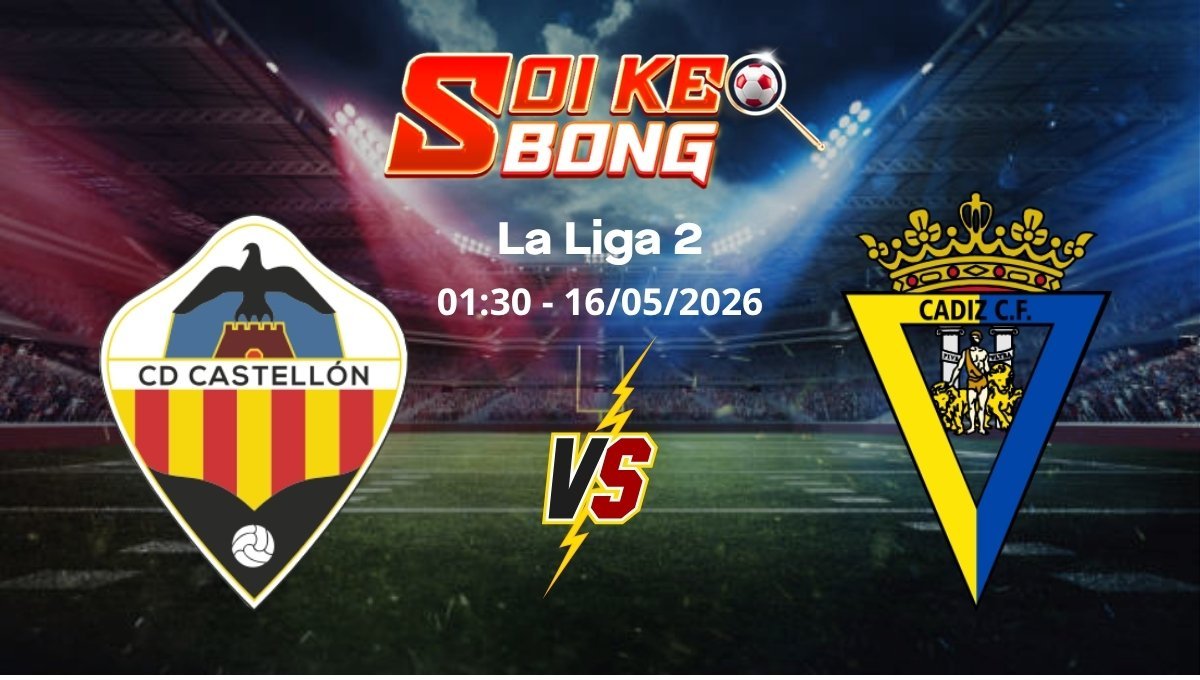 Soi kèo Castellon vs Cadiz ngày 16/05 | La Liga 2