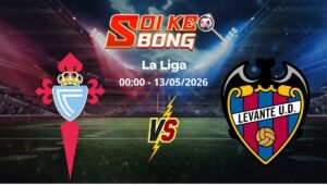 Soi kèo Celta Vigo vs Levante ngày 13/05 | La Liga