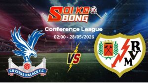 Soi kèo Crystal Palace vs Vallecano ngày 28/05 | Conference League