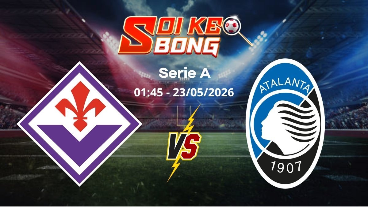 Soi kèo Fiorentina vs Atalanta ngày 23/05 | Serie A