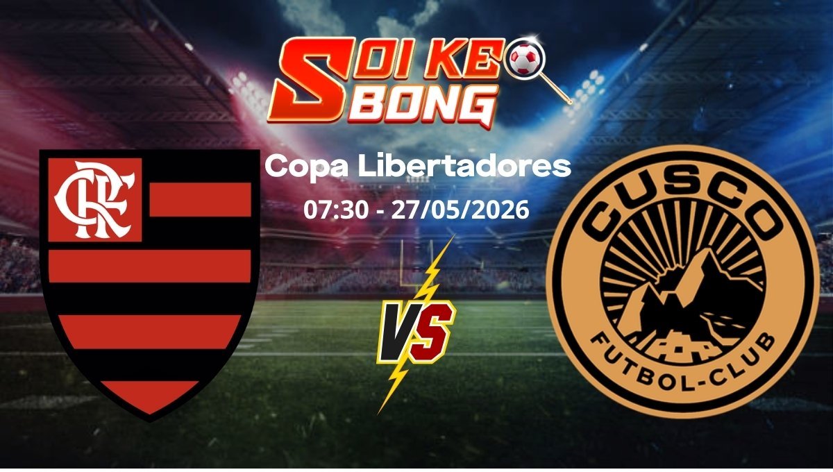 Soi kèo Flamengo vs Cusco ngày 27/05 | Copa Libertadores