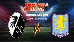 Soi kèo Freiburg vs Aston Villa ngày 21/05 | Europa League