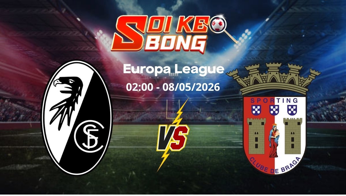 Soi kèo Freiburg vs Braga ngày 08/05 | Europa League