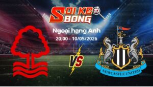 Soi kèo Nottingham vs Newcastle ngày 10/05 | Ngoại hạng Anh