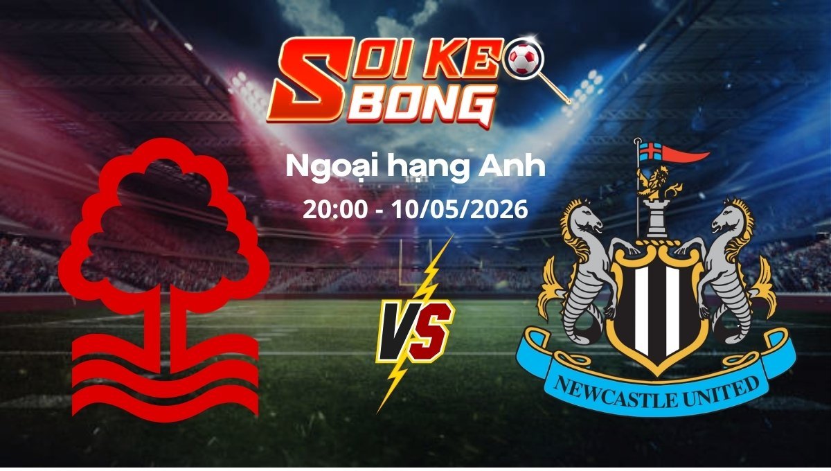 Soi kèo Nottingham vs Newcastle ngày 10/05 | Ngoại hạng Anh