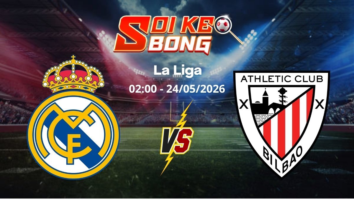 Soi kèo Real Madrid vs Bilbao ngày 24/05 | La Liga