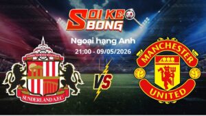 Soi kèo Sunderland vs Man United ngày 09/05 | Ngoại hạng Anh