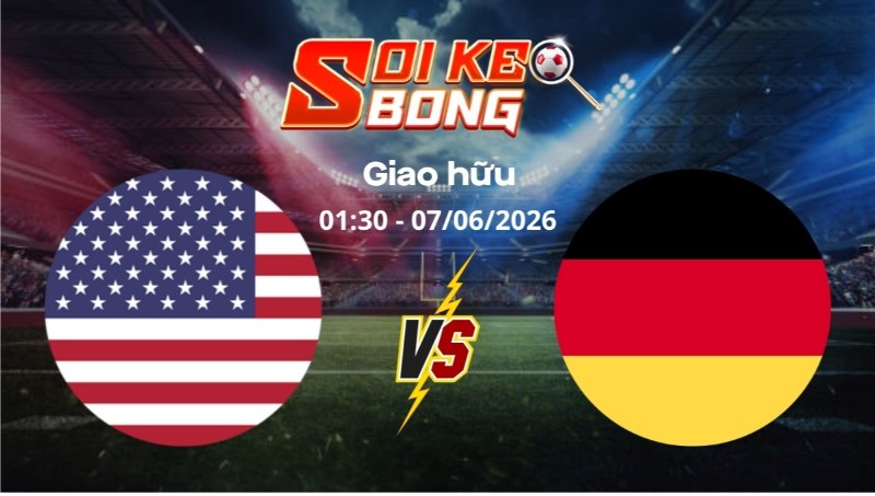 Soi kèo Mỹ vs Đức ngày 07/06 | Giao hữu